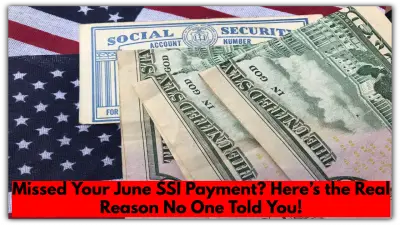 Missed Your June SSI Payment? Here’s the Real Reason No One Told You!